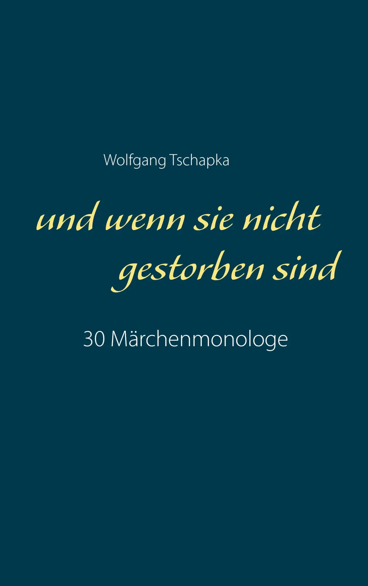 Cover: 9783744802826 | Und wenn sie nicht gestorben sind | 30 Märchenmonologe | Tschapka