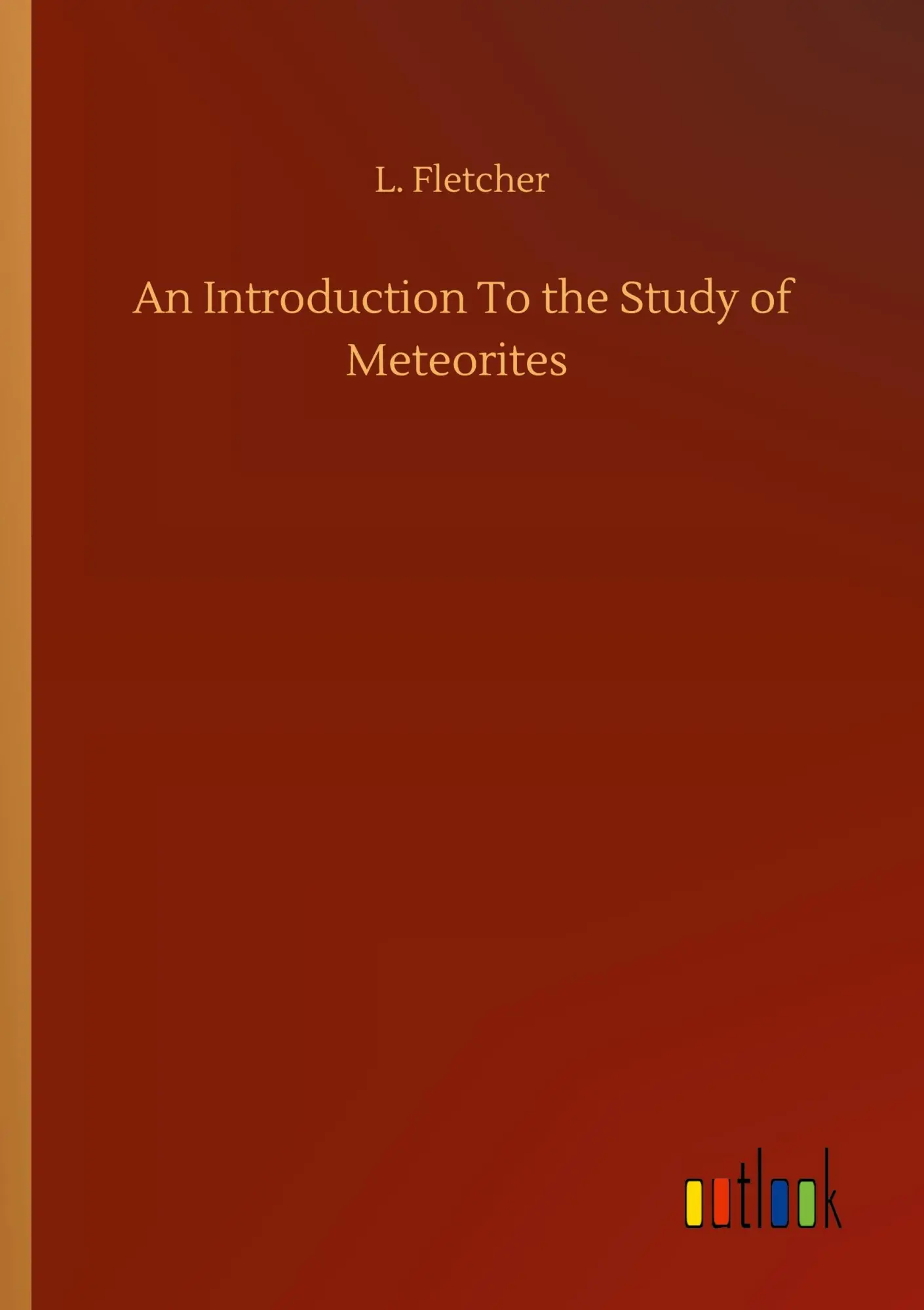 Cover: 9783752342826 | An Introduction To the Study of Meteorites | L. Fletcher | Taschenbuch