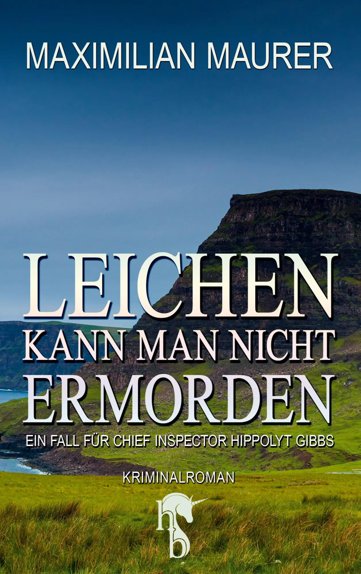 Cover: 9783957512826 | Leichen kann man nicht ermorden | Maximilian Maurer | Taschenbuch