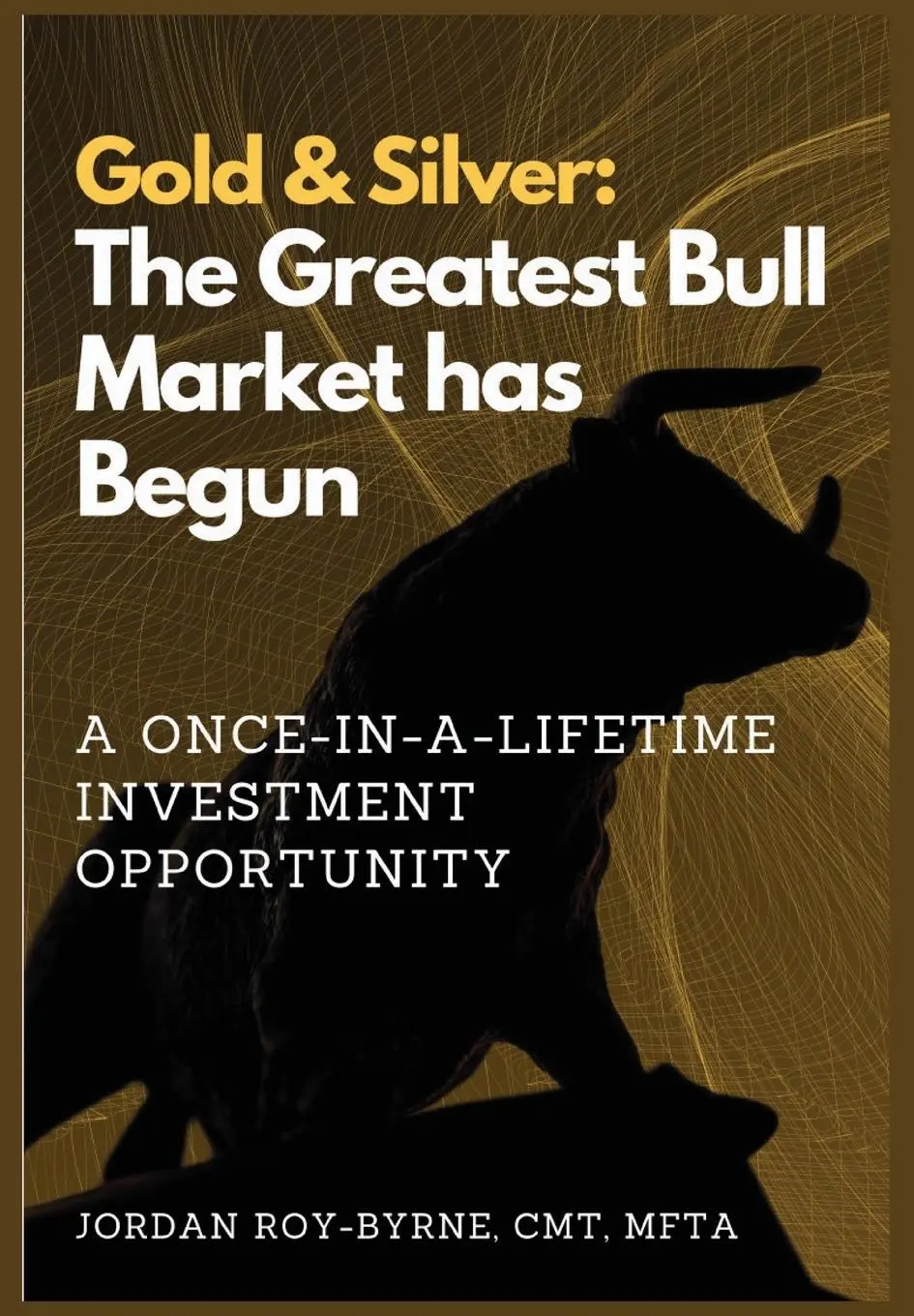 Cover: 9798990812826 | Gold &amp; Silver | The Greatest Bull Market has Begun | Jordan Roy-Byrne