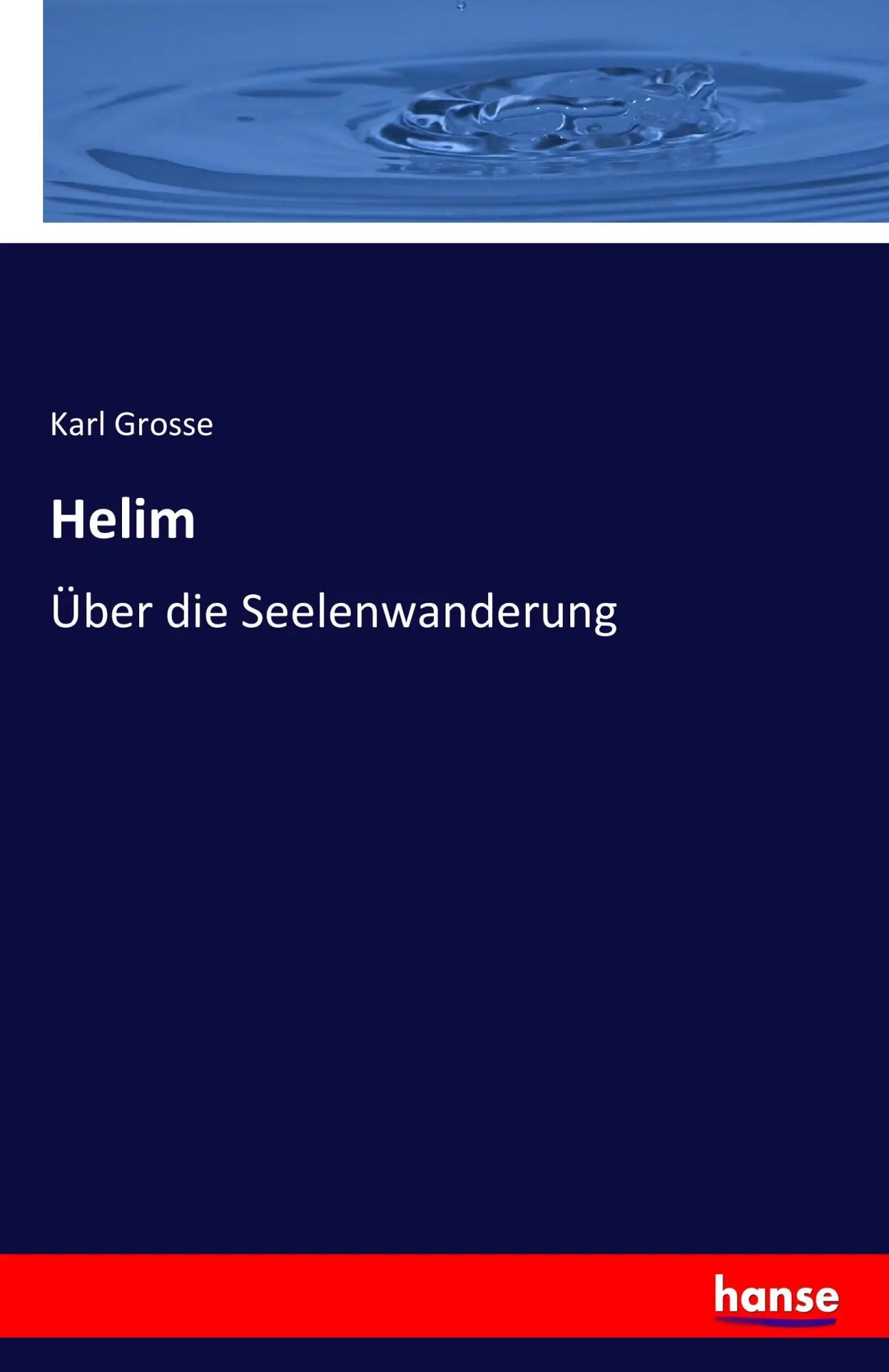 Cover: 9783741132926 | Helim | Über die Seelenwanderung | Karl Grosse | Taschenbuch | 240 S.