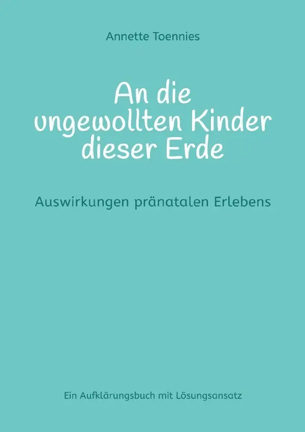 Cover: 9783759812926 | An die ungewollten Kinder dieser Erde | Annette Toennies | Taschenbuch