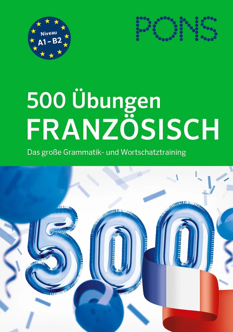 Cover: 9783125623026 | PONS 500 Übungen Französisch | Taschenbuch | PONS 500 Übungen | 336 S. Cover: 9783125623026 | PONS 500 Übungen Französisch | Taschenbuch | PONS 500 Übungen | 336 S.