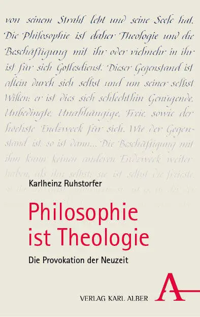 Cover: 9783495993026 | Philosophie ist Theologie | Die Provokation der Neuzeit | Ruhstorfer