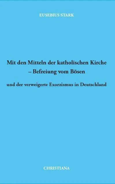Cover: 9783717113126 | Mit den Mitteln der katholischen Kirche - Befreiung vom Bösen | Stark