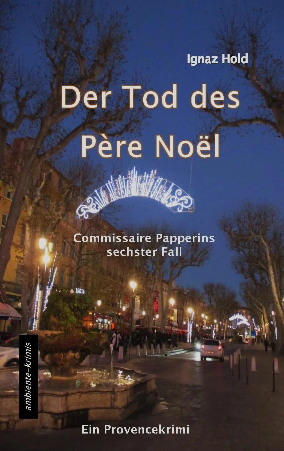 Cover: 9783945503126 | Der Tod des Père Noël | Ignaz Hold | Taschenbuch | 400 S. | Deutsch