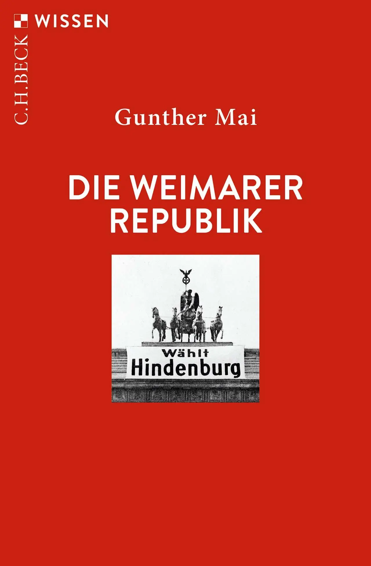 Cover: 9783406793226 | Die Weimarer Republik | Gunther Mai | Taschenbuch | C. H. Beck Wissen