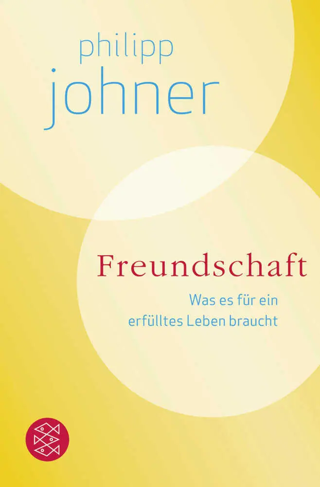 Cover: 9783596193226 | Freundschaft | Was es für ein erfülltes Leben braucht | Philipp Johner