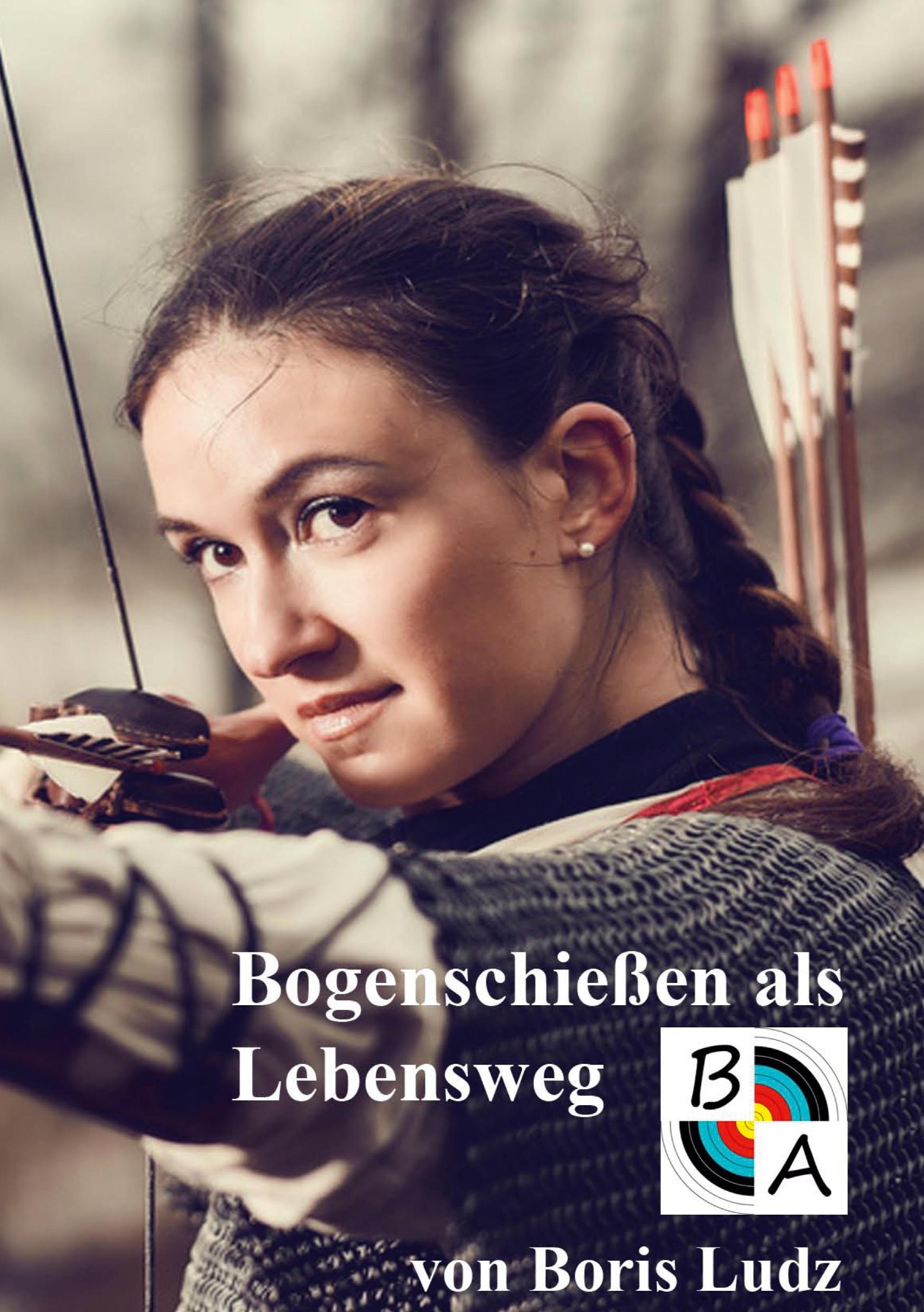 Cover: 9783752683226 | Bogenschießen als Lebensweg | Boris Ludz | Taschenbuch | Paperback