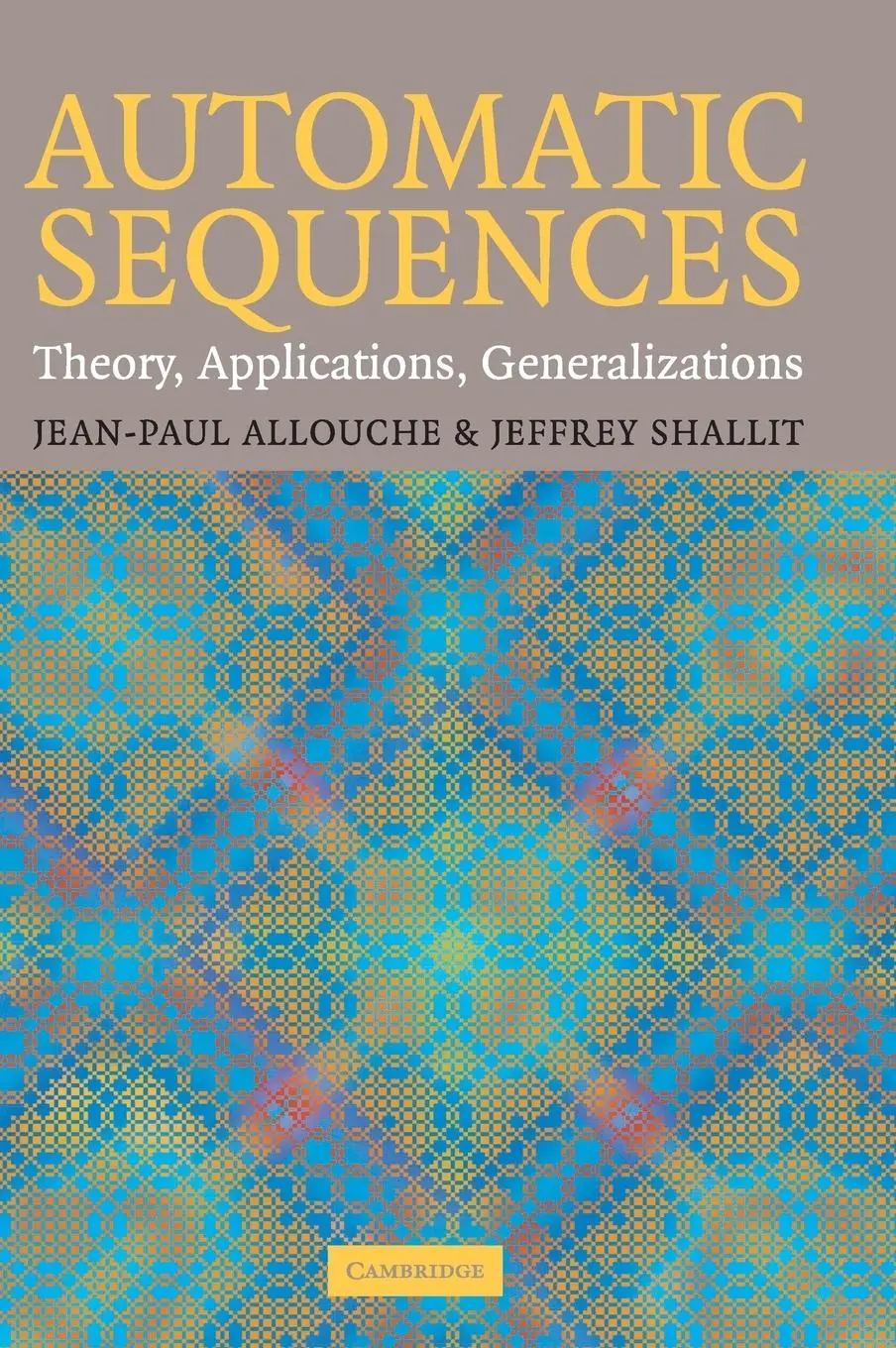 Cover: 9780521823326 | Automatic Sequences | Jean-Paul Allouche (u. a.) | Buch | Gebunden