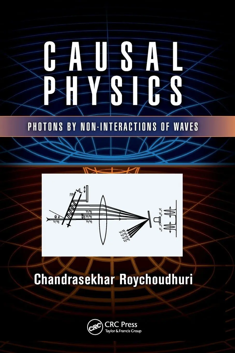 Cover: 9781138073326 | Causal Physics | Photons by Non-Interactions of Waves | Roychoudhuri