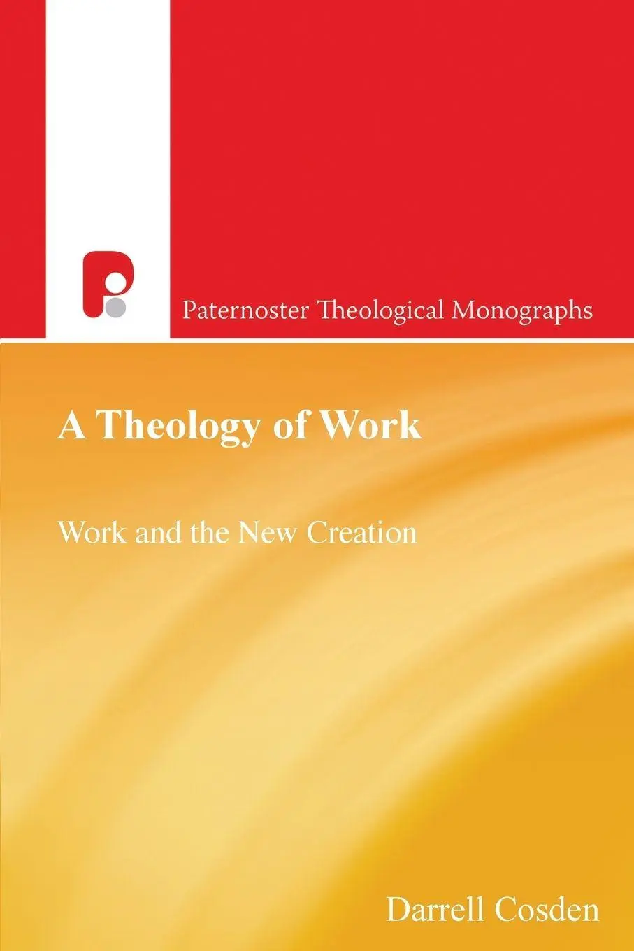 Cover: 9781842273326 | A Theology of Work | Work and the New Creation | Darrell Cosden | Buch