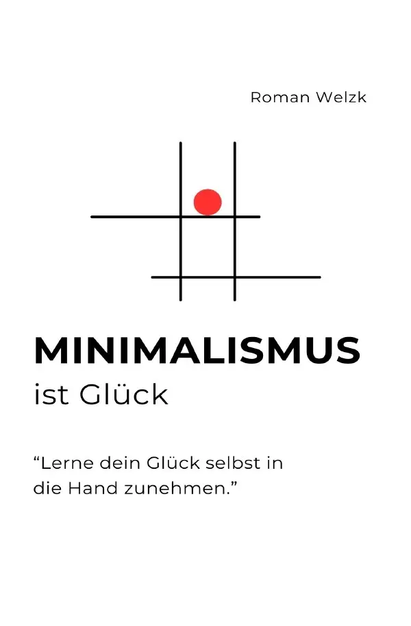 Cover: 9783759833426 | Minimalismus ist Glück | Roman Welzk | Taschenbuch | 116 S. | Deutsch