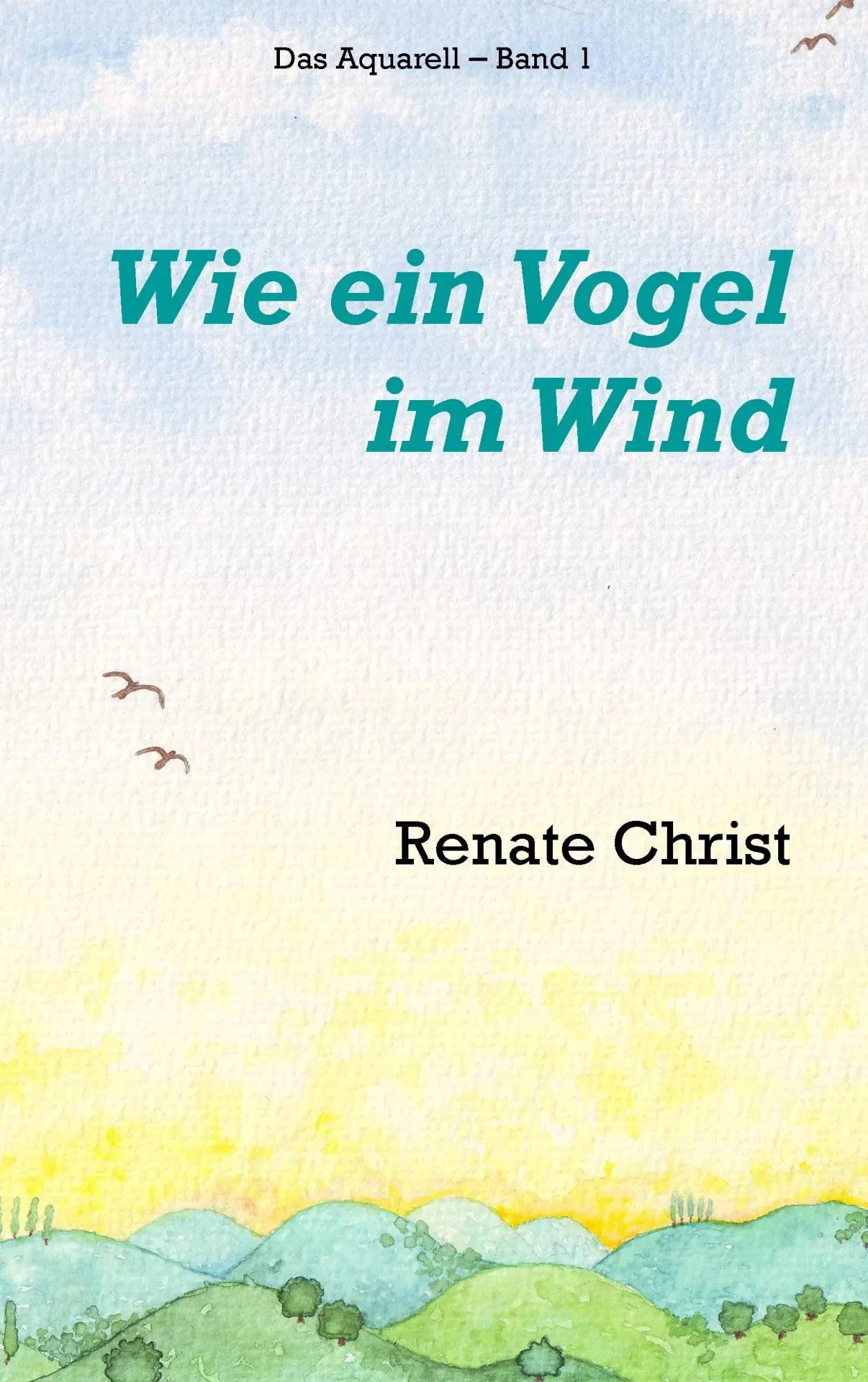 Cover: 9783837043426 | Wie ein Vogel im Wind | Renate Christ | Taschenbuch | 260 S. | Deutsch