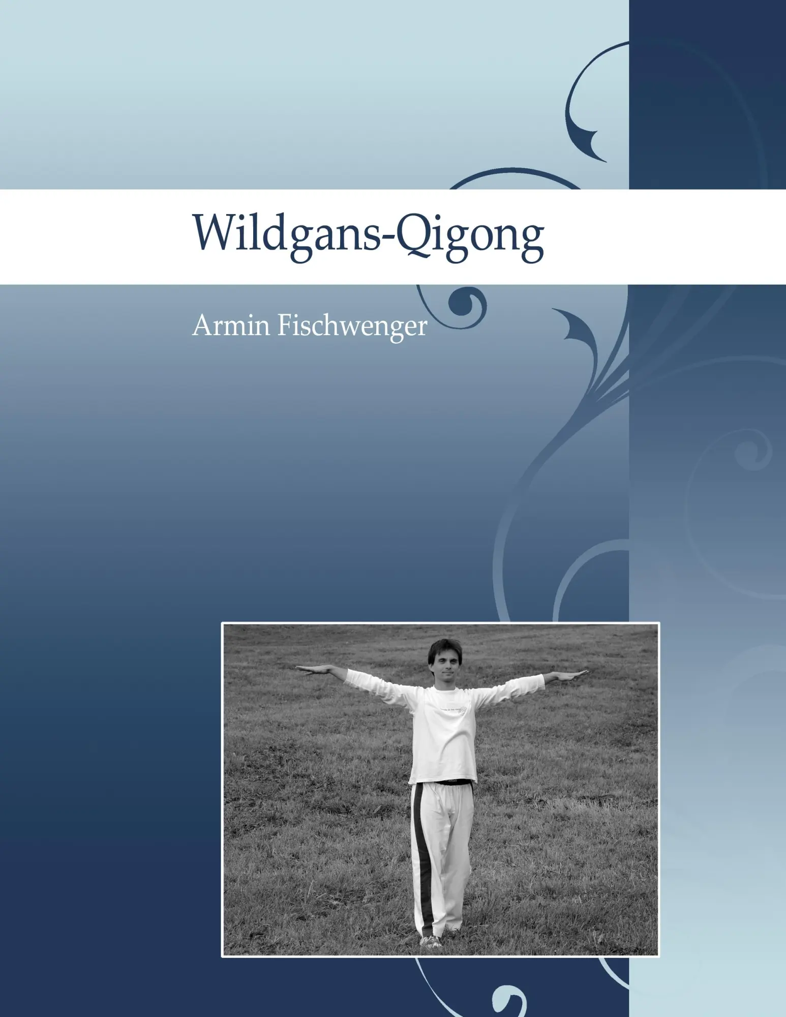 Cover: 9783844803426 | Wildgans-Qigong | Armin Fischwenger | Taschenbuch | 124 S. | Deutsch