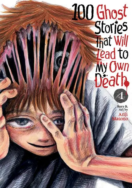 Cover: 9798893733426 | 100 Ghost Stories That Will Lead to My Own Death Vol. 4 | Anji Matono