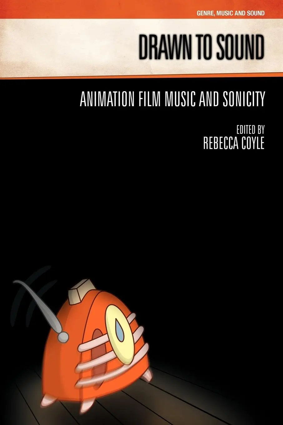 Cover: 9781845533526 | Drawn to Sound | Animation Film Music and Sonicity | Rebecca Coyle
