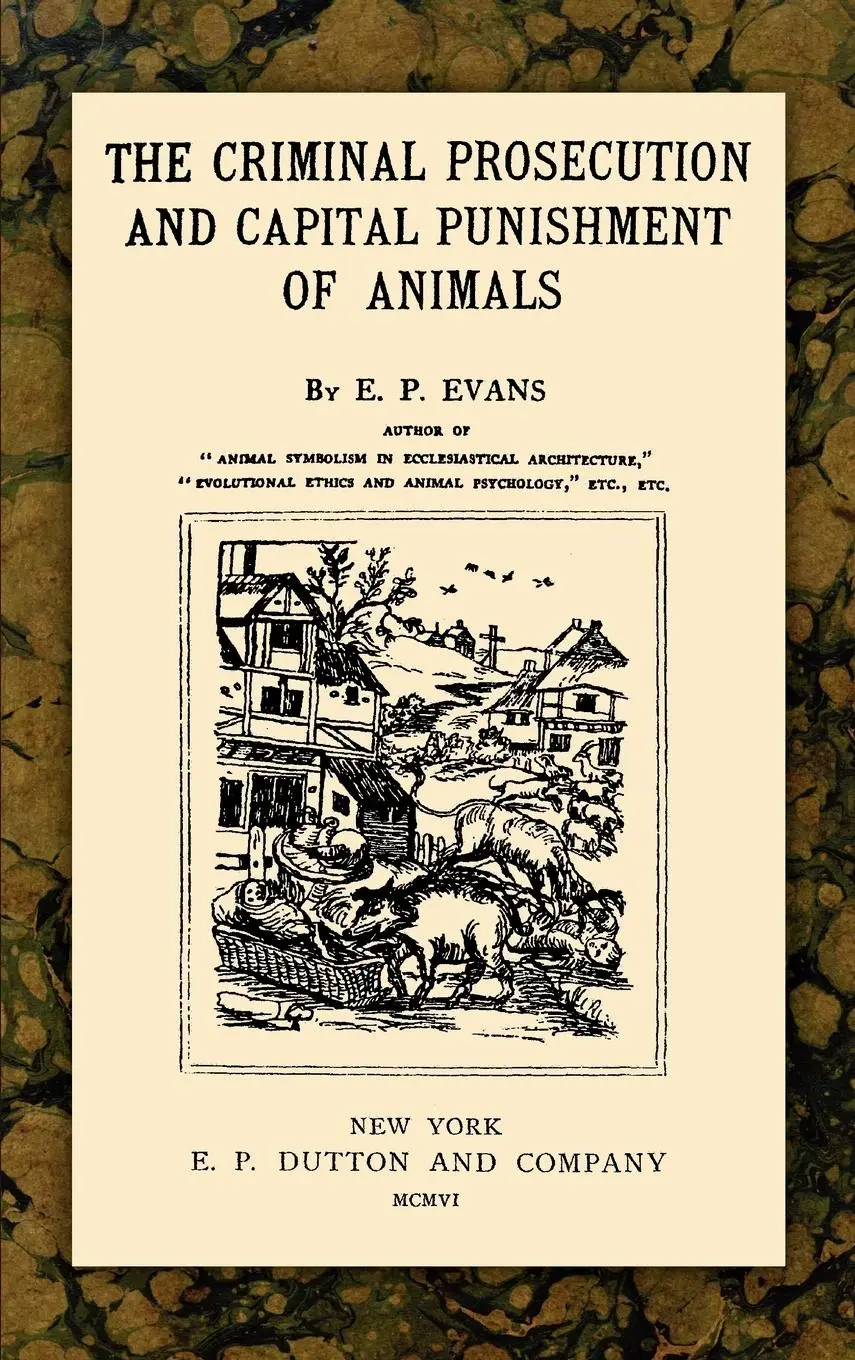 Cover: 9781886363526 | The Criminal Prosecution and Capital Punishment of Animals | Evans