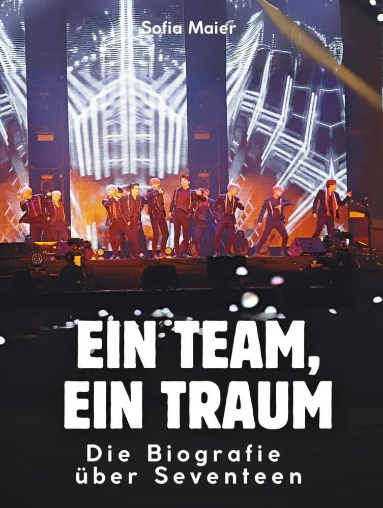 Cover: 9783695303526 | Ein Team, ein Traum | Die Biografie über Seventeen. Komplett in Farbe