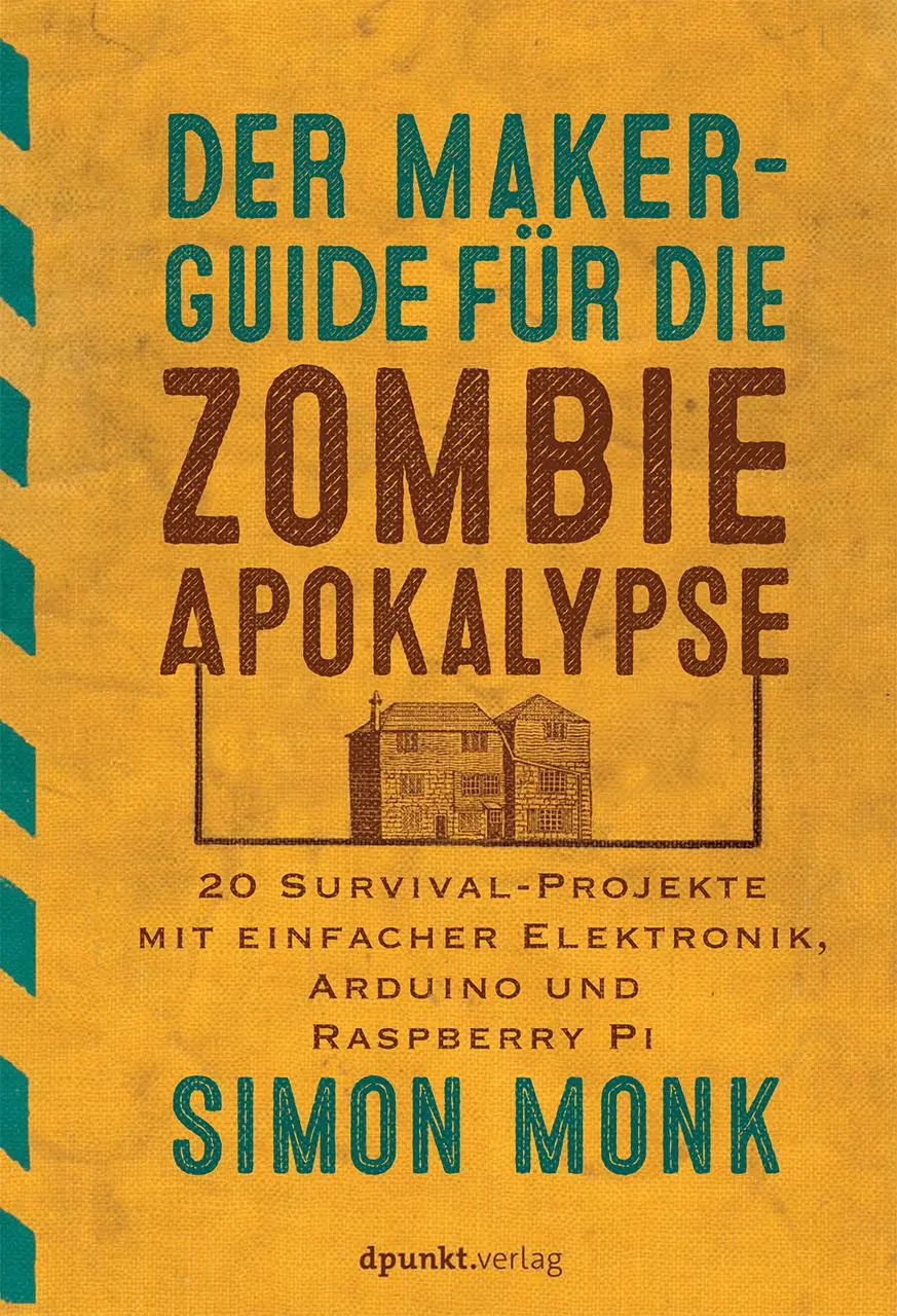Cover: 9783864903526 | Der Maker-Guide für die Zombie-Apokalypse | Simon Monk | Taschenbuch Cover: 9783864903526 | Der Maker-Guide für die Zombie-Apokalypse | Simon Monk | Taschenbuch