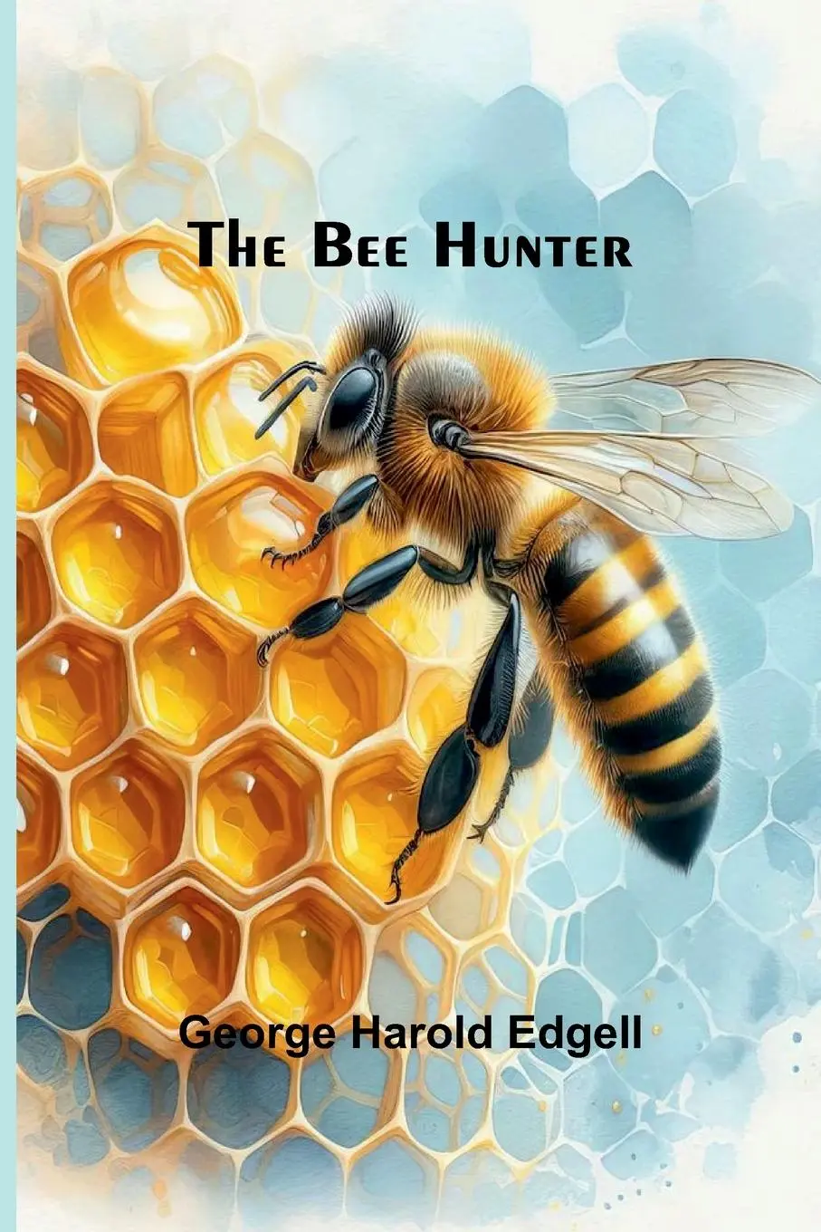 Cover: 9789367243626 | The Bee Hunter | George Harold Edgell | Taschenbuch | Englisch | 2025