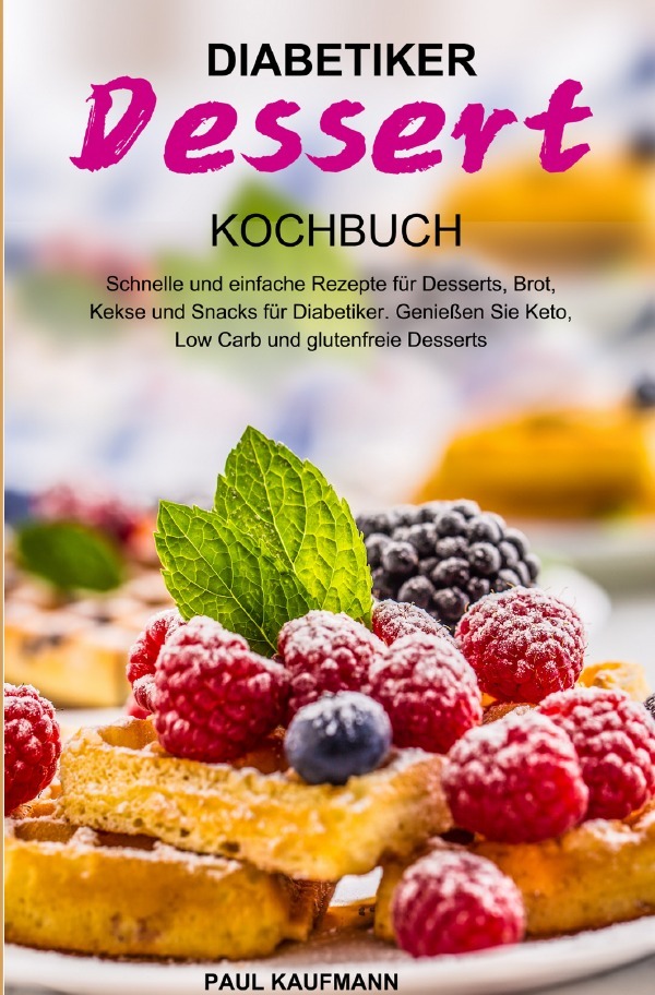 Cover: 9783754163726 | Diabetiker Dessert Kochbuch | Paul Kaufmann | Taschenbuch | 100 S.