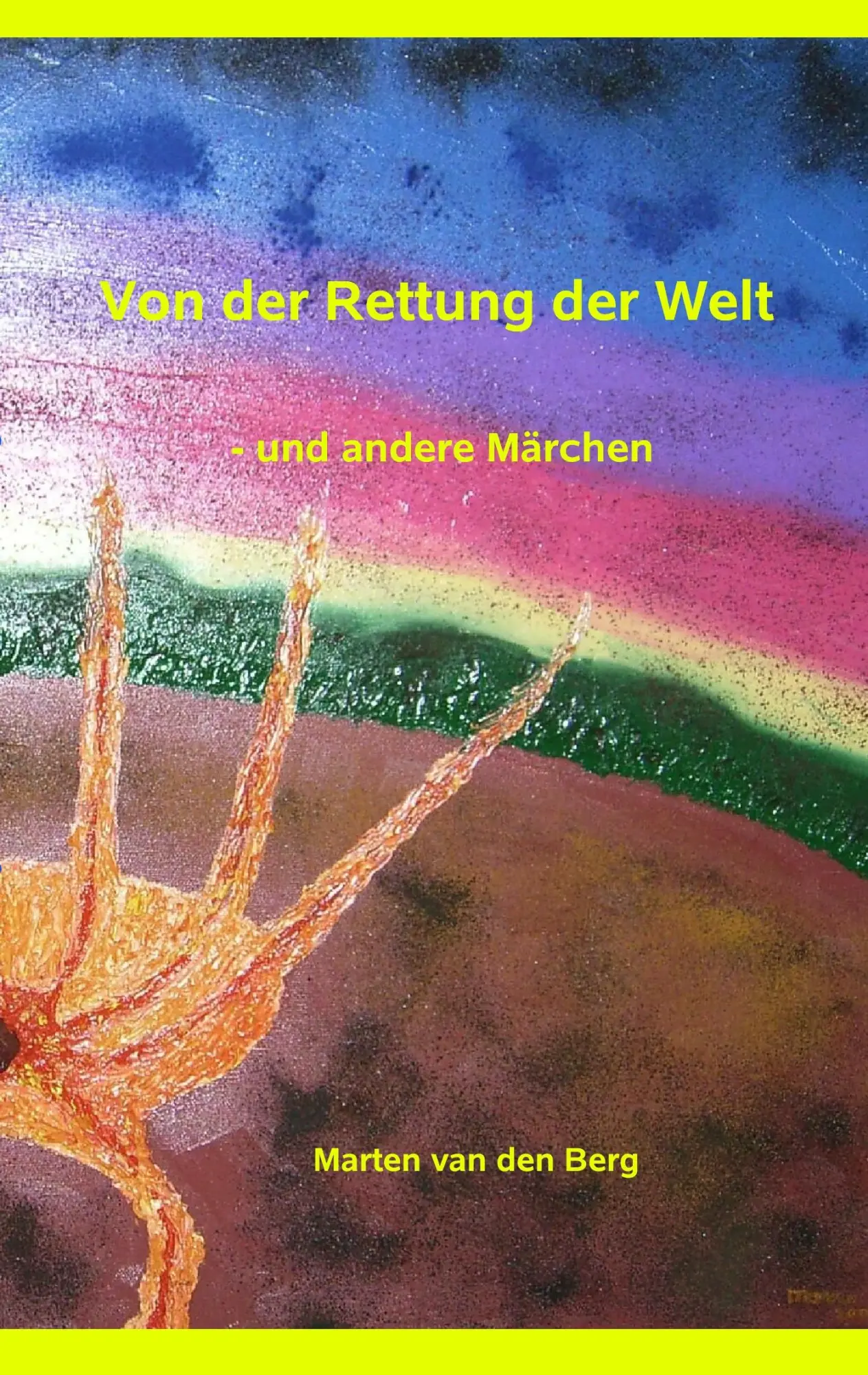 Cover: 9783837013726 | Von der Rettung der Welt | - und andere Märchen | Marten Van Den Berg