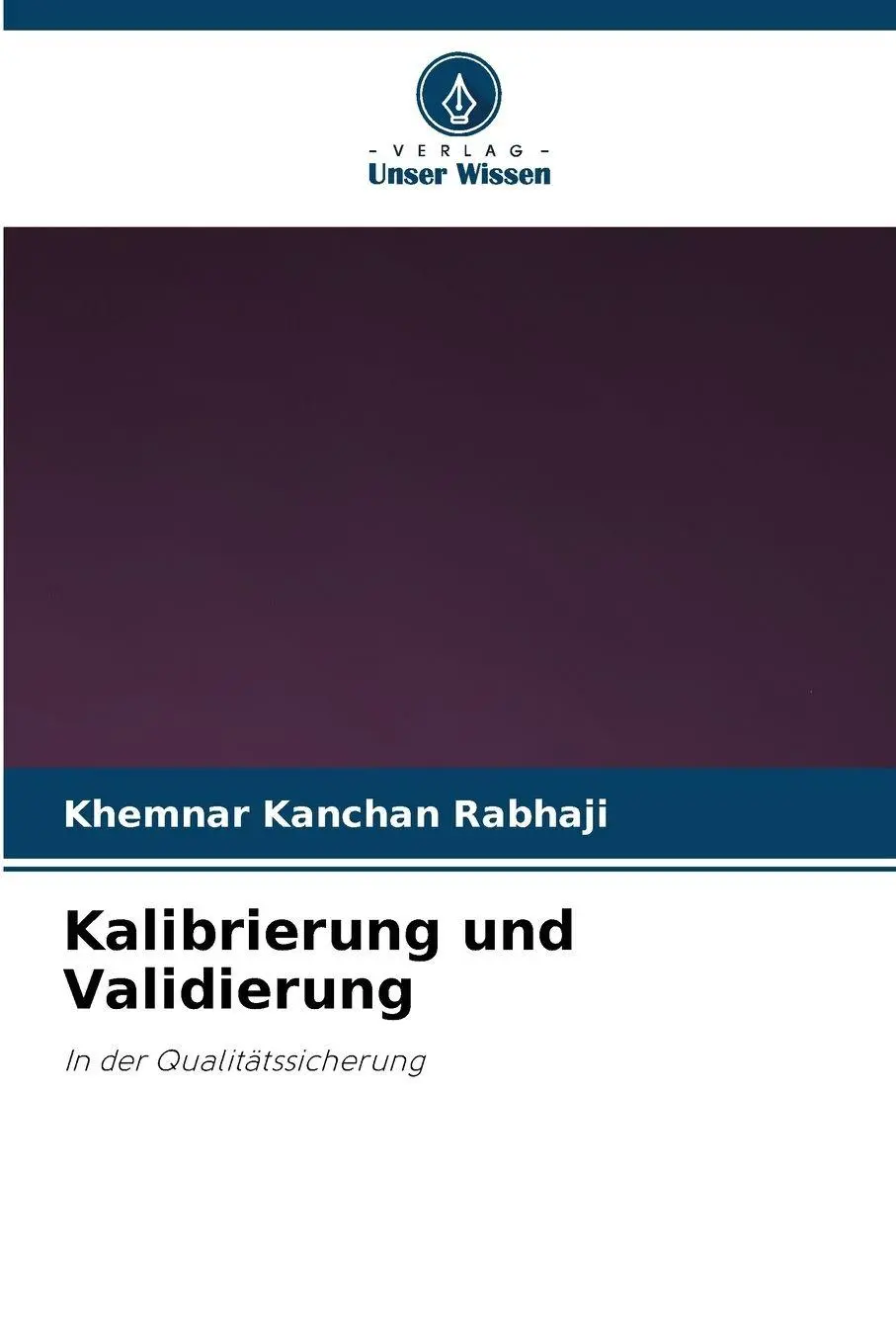 Cover: 9786209293726 | Kalibrierung und Validierung | In der Qualitätssicherung | Rabhaji