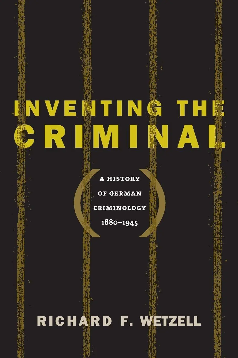 Cover: 9781469613826 | Inventing the Criminal | A History of German Criminology, 1880-1945