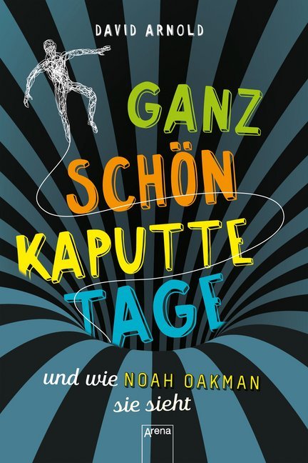 Cover: 9783401603926 | Ganz schön kaputte Tage und wie Noah Oakman sie sieht | David Arnold