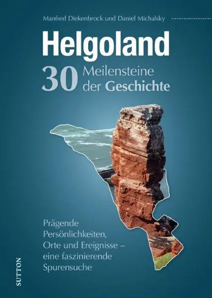 Cover: 9783963033926 | Helgoland. Meilensteine der Geschichte | Manfred Diekenbrock (u. a.)