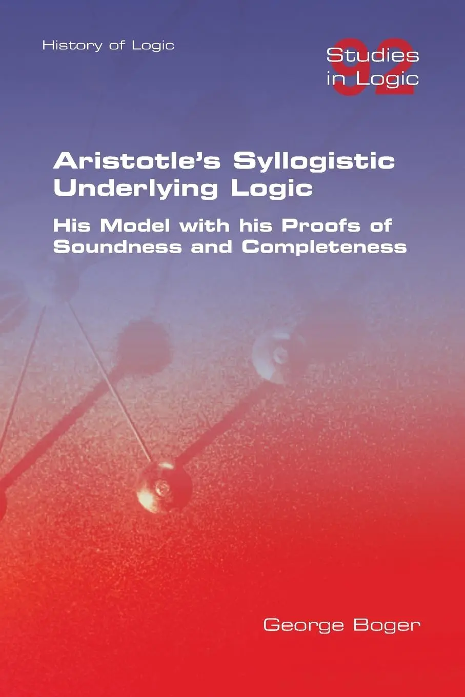 Cover: 9781848904026 | Aristotle's Syllogistic Underlying Logic. His Model with his Proofs...