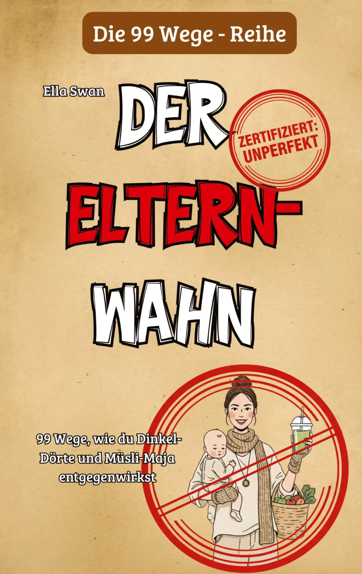 Cover: 9783384774026 | 99 Wege, wie du Dinkel-Dörte und Müsli-Maja entgegenwirkst | Ella Swan