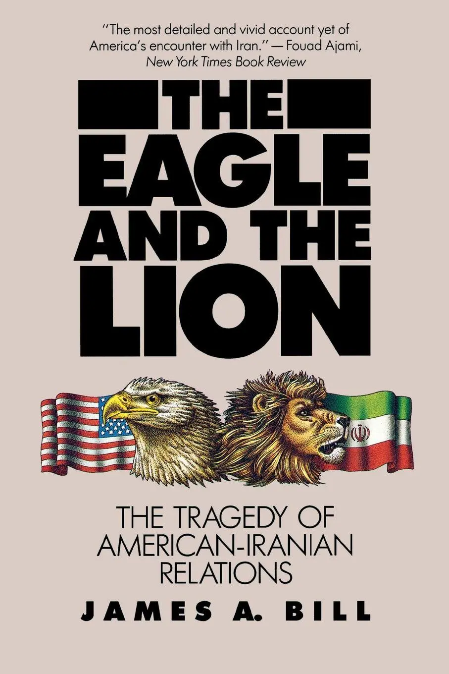 Cover: 9780300044126 | Eagle and the Lion | The Tragedy of American-Iranian Relations | Bill