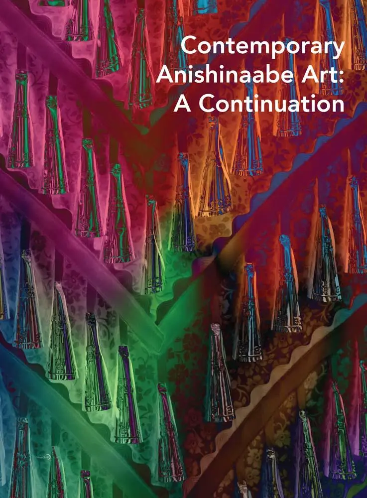 Cover: 9780300284126 | Contemporary Anishinaabe Art | A Continuation | Denene de Quintal