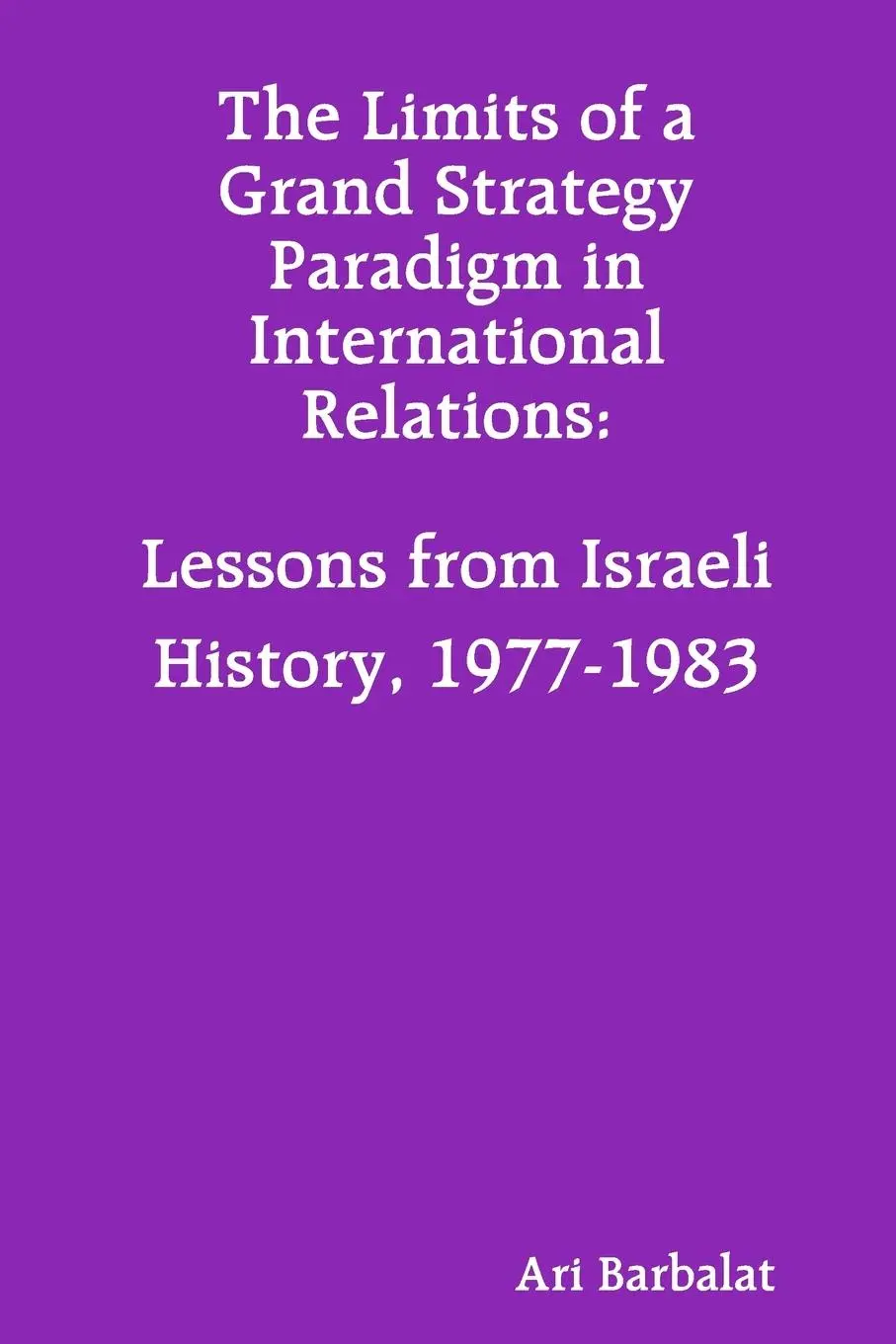 Cover: 9780359554126 | The Limits of a Grand Strategy Paradigm in International Relations
