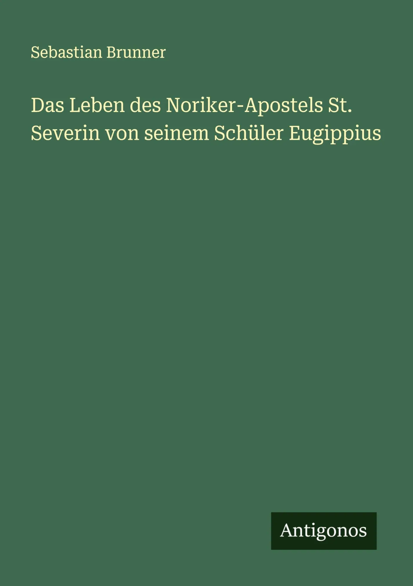 Cover: 9783563404126 | Das Leben des Noriker-Apostels St. Severin von seinem Schüler...