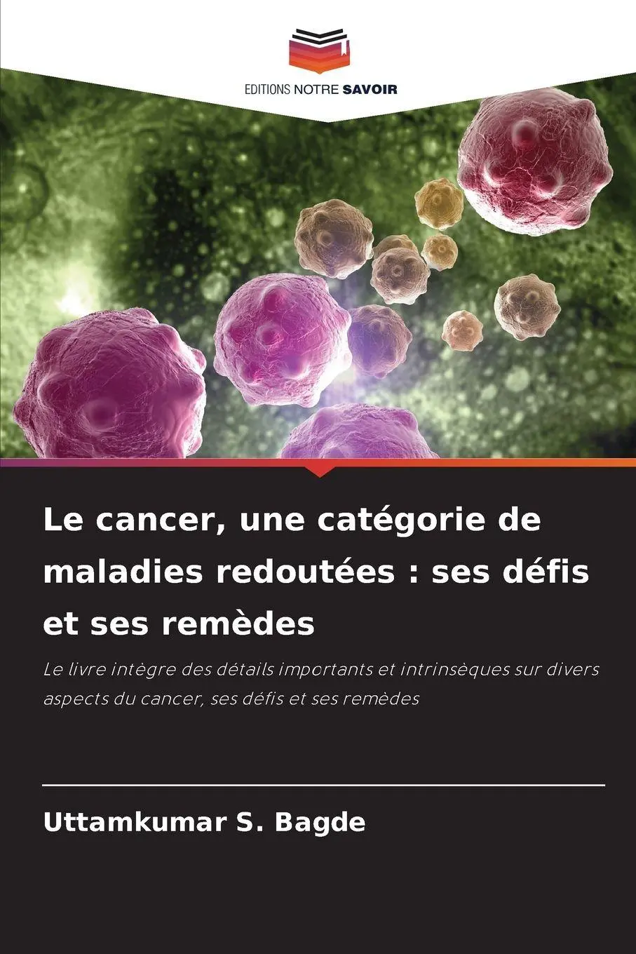 Le cancer, une catégorie de maladies redoutées : ses défis et ses remèdes