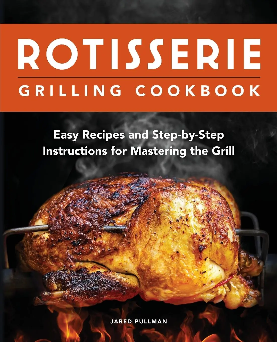 Cover: 9781638784326 | Rotisserie Grilling Cookbook | Jared Pullman | Taschenbuch | Englisch