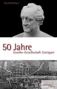 Cover: 9783893084326 | 50 Jahre Goethe-Gesellschaft Stuttgart | Bernd Mahl | Taschenbuch