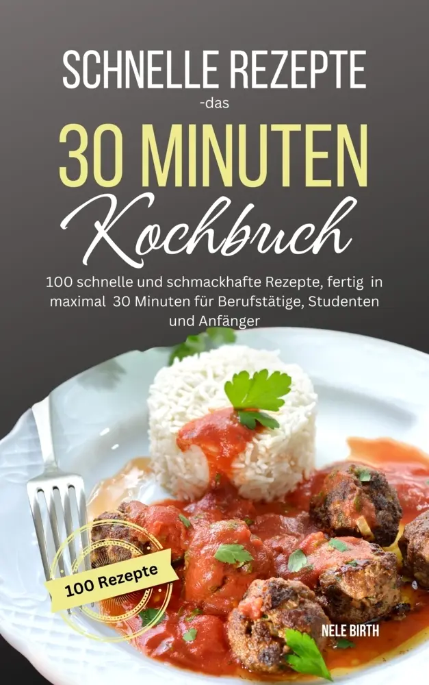 Cover: 9783989354326 | Schnelle Rezepte - das 30 Minuten Kochbuch | Nele Birth | Taschenbuch