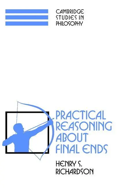 Cover: 9780521574426 | Practical Reasoning about Final Ends | Henry S. Richardson | Buch