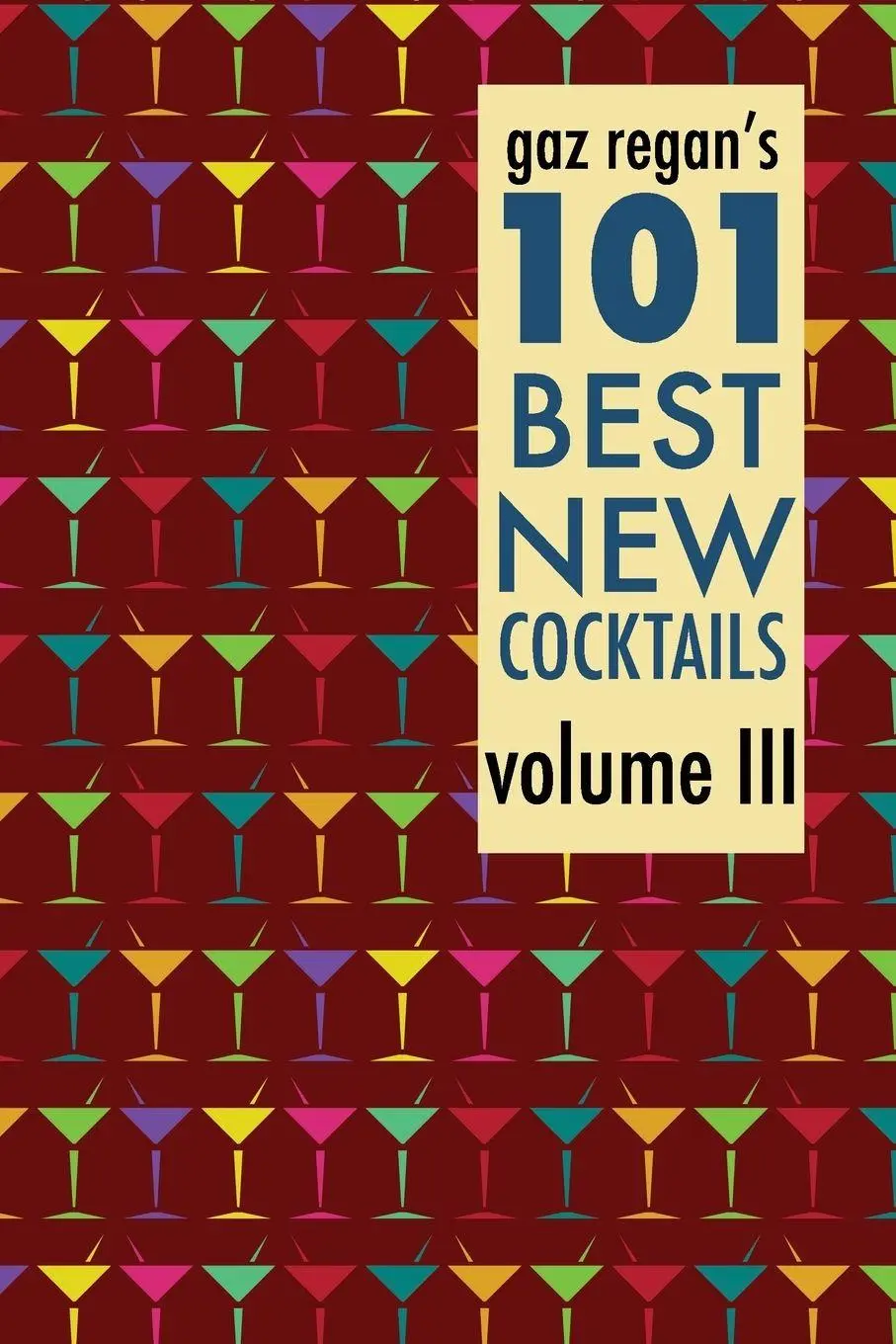 Cover: 9781907434426 | Gaz Regan's 101 Best New Cocktails Volume III | Gary Regan | Buch