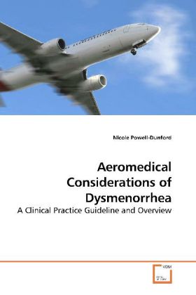 Aeromedical Considerations of Dysmenorrhea | A Clinical Practice Guideline and Overview | NIcole Powell-Dunford | Taschenbuch | Englisch | VDM Verlag Dr. Müller | EAN 9783639184426 - Powell-Dunford, NIcole