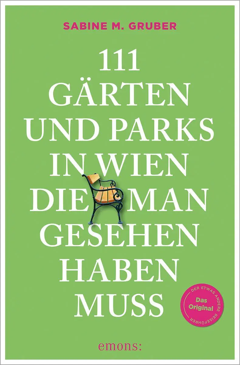 Cover: 9783740824426 | 111 Gärten und Parks in Wien, die man gesehen haben muss | Reiseführer