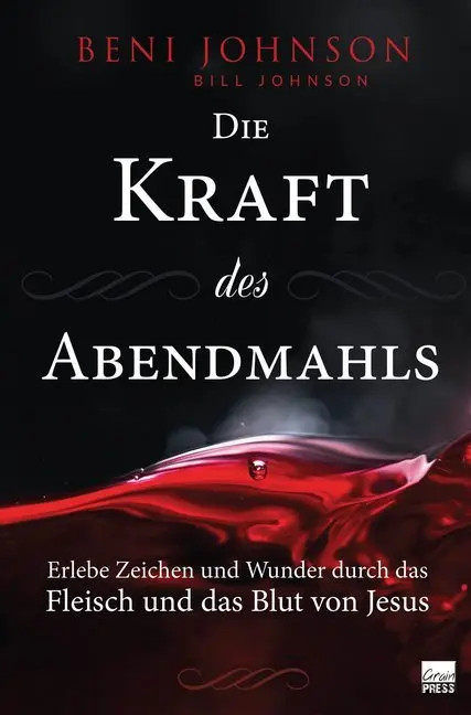 Cover: 9783947454426 | Die Kraft des Abendmahls | Beni Johnson (u. a.) | Taschenbuch | 160 S.