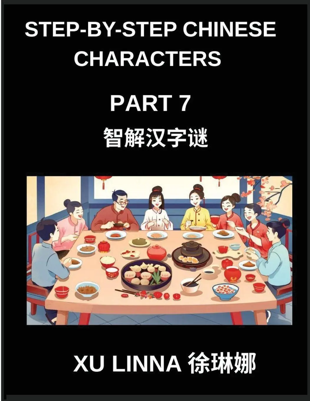 Cover: 9798895844526 | Step-by-Step Chinese Characters (Part 7)- Step Into Chinese...