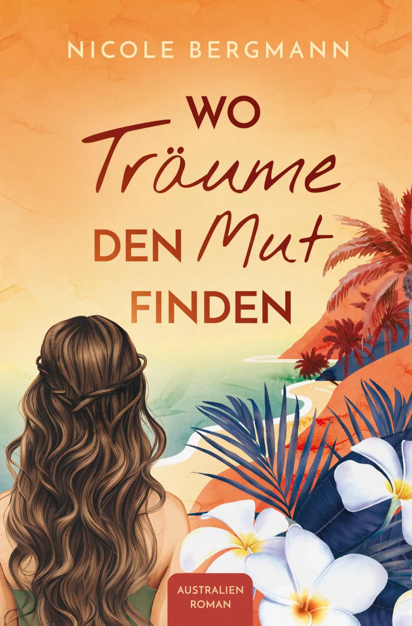 Cover: 9783759264626 | Wo Träume den Mut finden | Australienroman | Nicole Bergmann | Buch