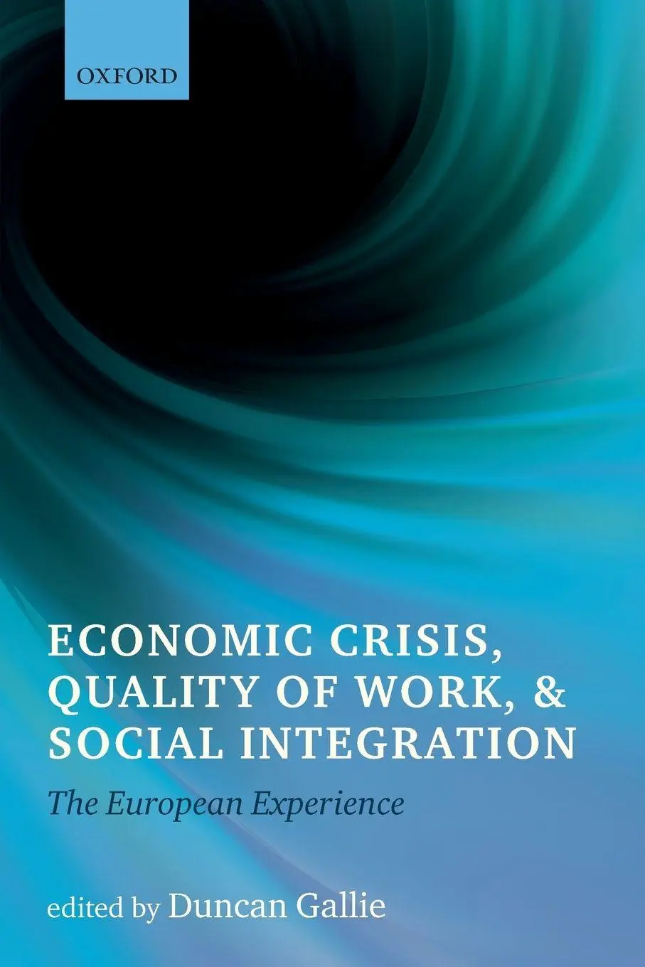 Cover: 9780199664726 | Economic Crisis, Quality of Work, and Social Integration | Gallie