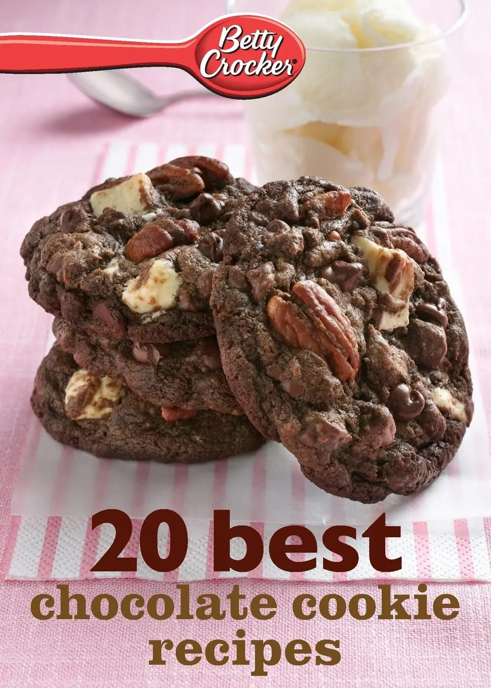 Cover: 9780544314726 | Betty Crocker 20 Best Chocolate Cookie Recipes | Betty Ed. D. Crocker